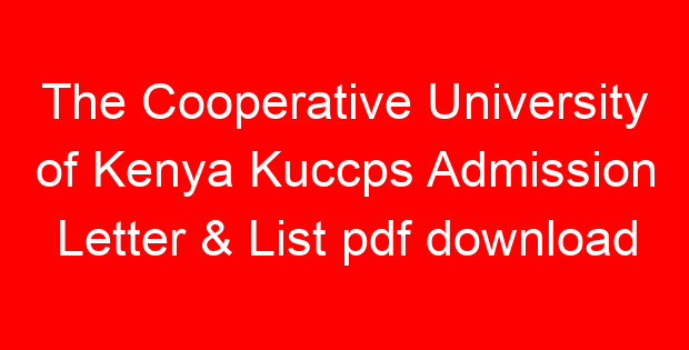 The Cooperative University of Kenya Kuccps Admission Letter & List pdf download