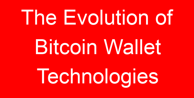 The Evolution of Bitcoin Wallet Technologies
