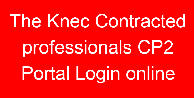 The Knec Contracted professionals CP2 Portal Login online
