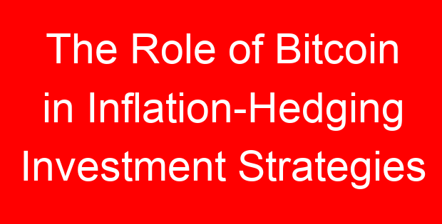 The Role of Bitcoin in Inflation-Hedging Investment Strategies