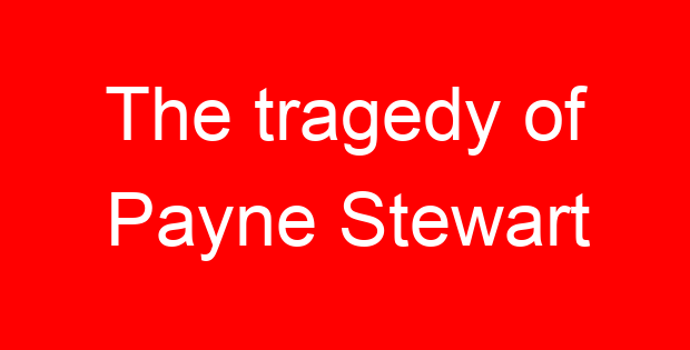 The tragedy of Payne Stewart