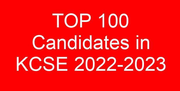 TOP 100 Candidates in KCSE 2022-2023