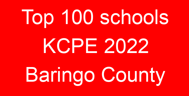 Top 100 schools KCPE 2022 Baringo County