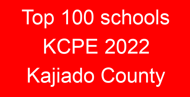 Top 100 schools KCPE 2022 Kajiado County