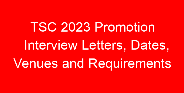 TSC 2023 Promotion Interview Letters, Dates, Venues and Requirements