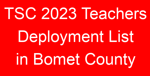TSC 2023 Teachers Deployment List in Bomet County