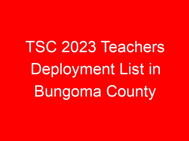 TSC 2023 Teachers Deployment List in Bungoma County