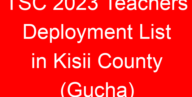 TSC 2023 Teachers Deployment List in Kisii County (Gucha)