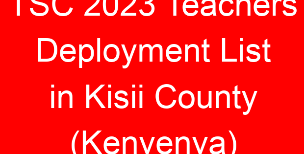TSC 2023 Teachers Deployment List in Kisii County (Kenyenya)