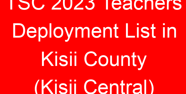 TSC 2023 Teachers Deployment List in Kisii County (Kisii Central)