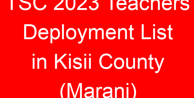 TSC 2023 Teachers Deployment List in Kisii County (Marani)