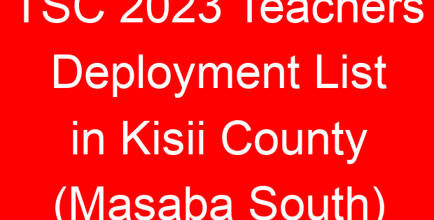 TSC 2023 Teachers Deployment List in Kisii County (Masaba South)
