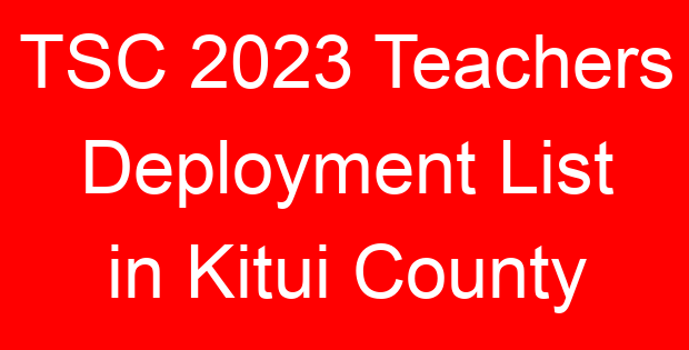 TSC 2023 Teachers Deployment List in Kitui County
