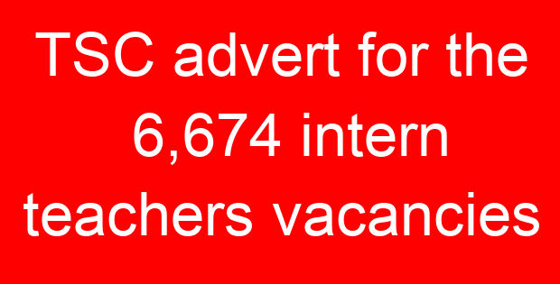 TSC advert for the 6,674 intern teachers vacancies