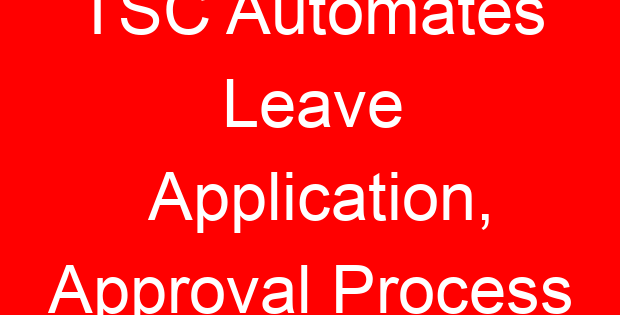 TSC Automates Leave Application, Approval Process