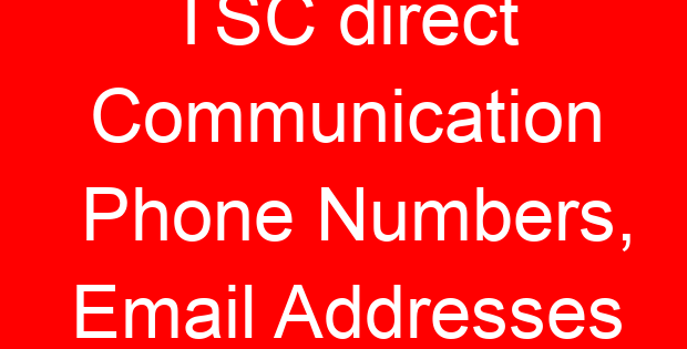 TSC direct Communication Phone Numbers, Email Addresses