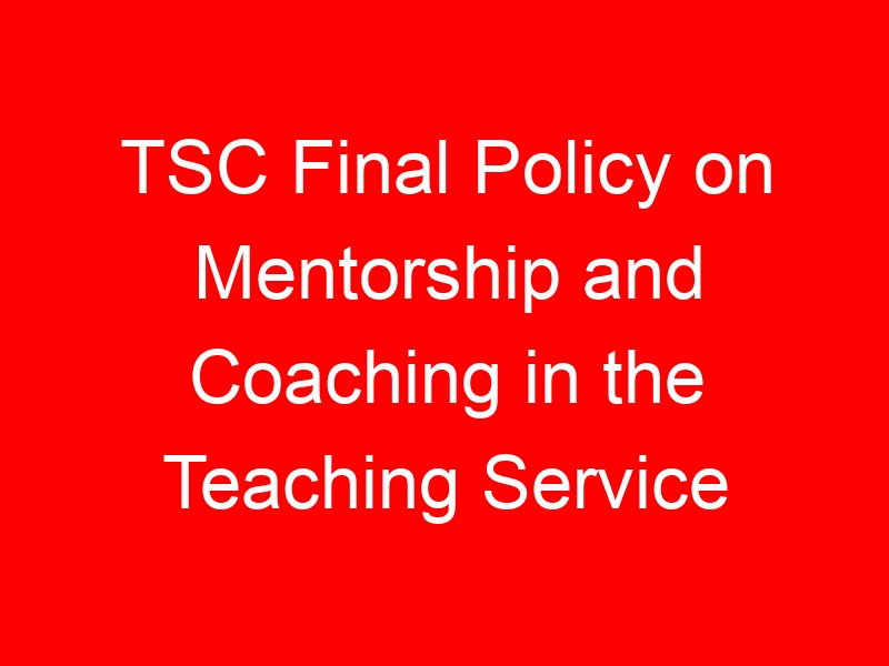 TSC Final Policy on Mentorship and Coaching in the Teaching Service