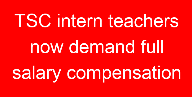 TSC intern teachers now demand full salary compensation