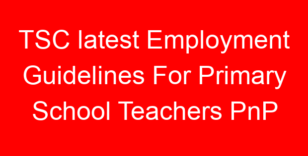 TSC latest Employment Guidelines For Primary School Teachers PnP