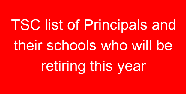 TSC list of Principals and their schools who will be retiring this year