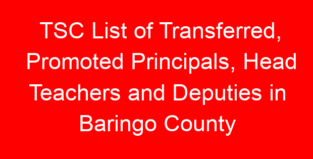 TSC List of Transferred, Promoted Principals, Head Teachers and Deputies in Baringo County