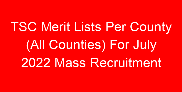 TSC Merit Lists Per County (All Counties) For July 2022 Mass Recruitment