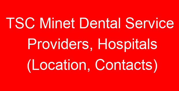 TSC Minet Dental Service Providers, Hospitals (Location, Contacts)