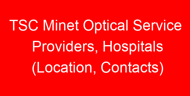 TSC Minet Optical Service Providers, Hospitals (Location, Contacts)