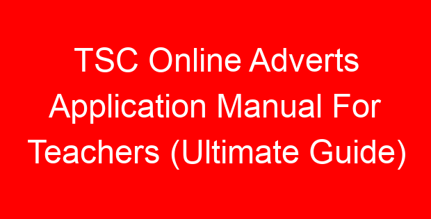 TSC Online Adverts Application Manual For Teachers (Ultimate Guide)