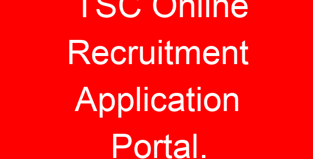 TSC Online Recruitment Application Portal.