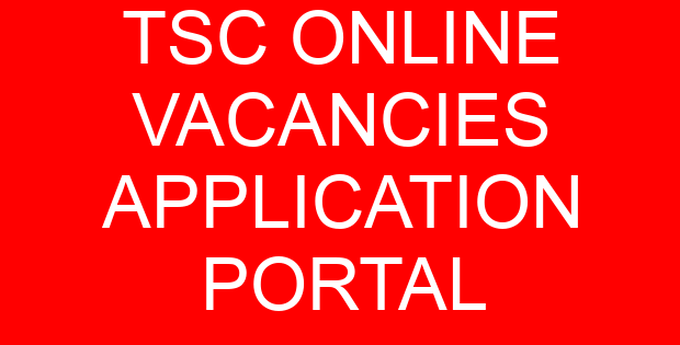 TSC ONLINE VACANCIES APPLICATION PORTAL