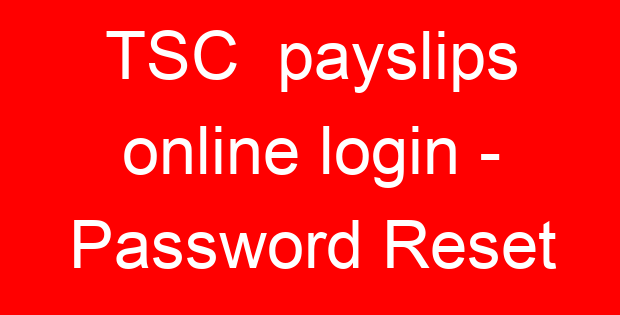 TSC  payslips online login – Password Reset