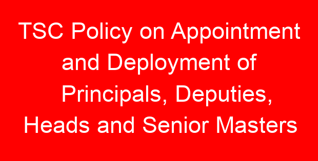 TSC Policy on Appointment and Deployment of Principals, Deputies, Heads and Senior Masters