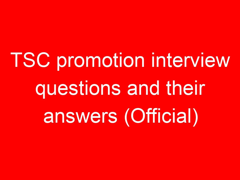 TSC promotion interview questions and their answers (Official)