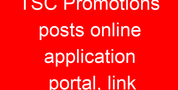 TSC Promotions posts online application portal, link