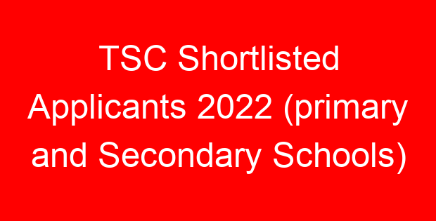 TSC Shortlisted Applicants 2022 (primary and Secondary Schools)