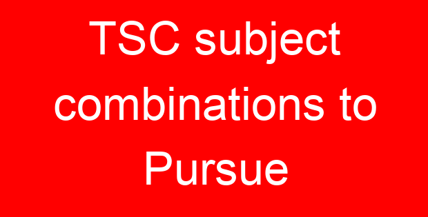 TSC subject combinations to Pursue