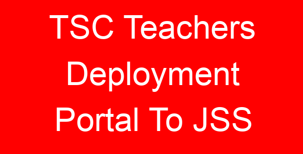 TSC Teachers Deployment Portal To JSS