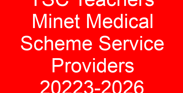 TSC Teachers Minet Medical Scheme Service Providers 20223-2026