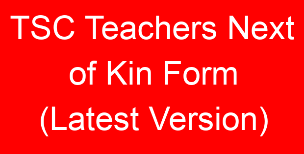 TSC Teachers Next of Kin Form (Latest Version)