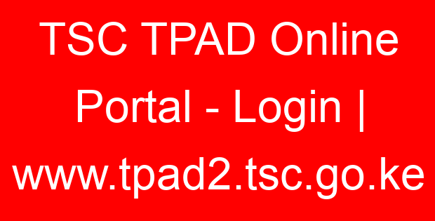 TSC TPAD Online Portal – Login | www.tpad2.tsc.go.ke