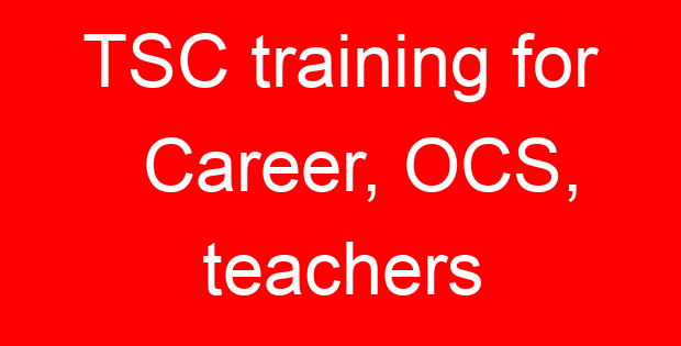 TSC training for Career, OCS, teachers