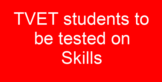 TVET students to be tested on Skills