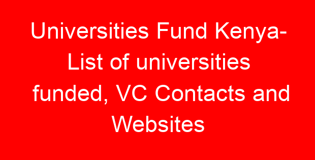 Universities Fund Kenya- List of universities funded, VC Contacts and Websites