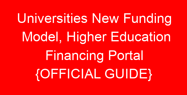 Universities New Funding Model, Higher Education Financing Portal {OFFICIAL GUIDE}