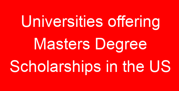 Universities offering Masters Degree Scholarships in the US