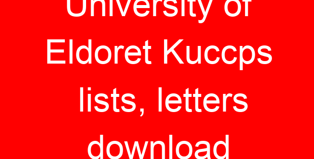 University of Eldoret Kuccps lists, letters download