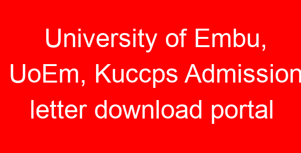 University of Embu, UoEm, Kuccps Admission letter download portal
