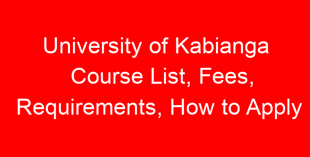 University of Kabianga Course List, Fees, Requirements, How to Apply