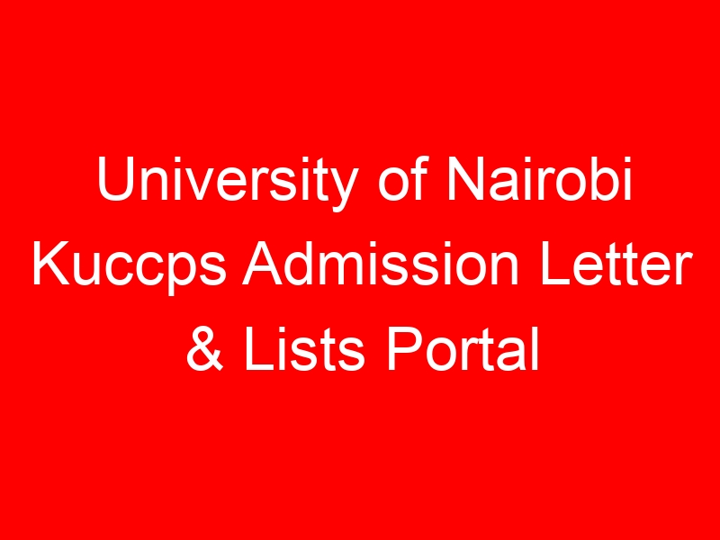 University of Nairobi Kuccps Admission Letter & Lists Portal